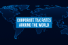 Corporate Tax Rates around the World, 2022