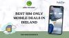 Best SIM Only Deals in Ireland – July 2026