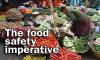 Food safety is a pre-requisite to achieving food security