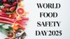 World Food Safety Day 2025: Top 10 Risky Food Habits To Avoid, Safe Ones To Follow And Quotes That Matter