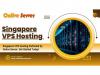 Business News | Full Management with Onlive Server's Singapore VPS Server Hosting Across 35+ Global Data Centers