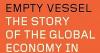 "Empty Vessel: The Story of the Global Economy in One Barge" by Ian Kumekawa