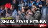 Shaka fever hits BW