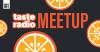 Taste Radio Hits the Road: Join Us For Food & Beverage Meetups in the U.S. & Beyond