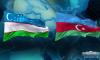Uzbekistan and Azerbaijan: A Stable Friendship & Reliable Partnership