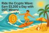 Ride the Crypto Wave: Earn $3,200 a Day with DOT Miners!