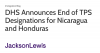 DHS Announces End of TPS Designations for Nicaragua and Honduras