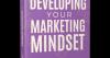 Leora Halpern Lanz Anticipates the Release of the First of Her Two Marketing Books: Developing Your Marketing Mindset: Real-World Lessons from Hospitality