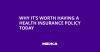 Why it’s worth having a health insurance policy today