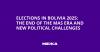 Elections in Bolivia 2025: the end of the MAS era and new political challenges