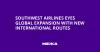 Southwest Airlines Eyes Global Expansion with New International Routes