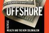 Book Review | ‘Offshore: Stealth Wealth and the New Colonialism’ by Brooke Harrington