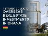 A strategic guide to overseas real estate investments in Ghana