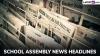 School Assembly News Headlines Today, 26 August 2025: Check and Read Important National, International, Sports, Entertainment, and Business Stories During Daily Assembly