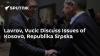 Lavrov, Vucic Discuss Issues of Kosovo, Republika Srpska
