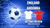 England vs Andorra preview: Betting tips, odds and predictions