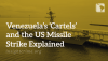Behind the Curtain: Venezuela’s ‘Cartels’ and the US Missile Strike Explained