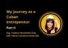 My journey as a Cuban entrepreneur. Breaking myths (II)