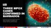 Three Mpox Cases Confirmed in Barbados
