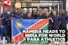 Team Namibia heads to New Delhi for World Para Athletics Championships