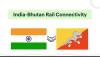 India-Bhutan Rail Link to Transform Northeast: Kokrajhar-Gelephu Route to Spark Regional Growth