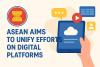 ASEAN aims to unify efforts on digital platforms