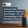Public Comment Period for Proposed Rule Chapter 115 – The Credentialing of Education Personnel