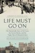 Life Must Go On: The Remarkable Story of Sol Lurie, the Kovno Ghetto and the Tragic Fate of Lithuania’s Jews by Bea Lurie and Steven Leonard Jacobs