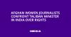Afghan Women Journalists Confront Taliban Minister in India Over Rights