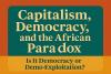 Capitalism, Democracy, And The African Paradox: Is It Democracy Or Demo-exp