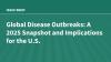 Global Disease Outbreaks: A 2025 Snapshot and Implications for the U.S.