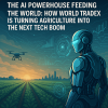 The AI Powerhouse Feeding the World: How World TradeX Is Turning Agriculture into the Next Tech Boom