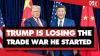 Trump is clearly losing the trade war with China, which he started. This is why.