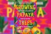 Review: ‘Growing Papaya Trees: Nurturing Indigenous Roots During Climate Displacement’ By Jessica Hernandez