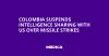 Colombia Suspends Intelligence Sharing with US over Missile Strikes
