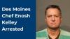 Des Moines Chef Arrested