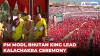 PM Modi Inaugurates Kalachakra Abhishek With Bhutan King in Thimphu