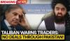 Stop trade with Pakistan, Afghan Taliban tells traders