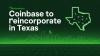 Coinbase to Reincorporate in Texas, Exit Delaware in Major Shift