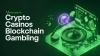 The Truth About Crypto Casinos: How Blockchain Has Changed Online Gambling
