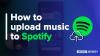 How to Upload Music to Spotify (Simple Step-By-Step Guide)