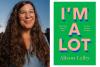 Alison Leiby Almost Died. In New Book I'm a Lot, She Reveals What It Taught Her — See the Cover! (Exclusive) By Lizz Schumer