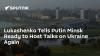 Lukashenko Tells Putin Minsk Ready to Host Talks on Ukraine Again
