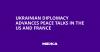 Ukrainian Diplomacy Advances Peace Talks in the US and France