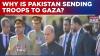 Pakistan Ready To Send Troops To Gaza Under United Nations Mandate, Will Not Disarm Hamas Group