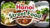 The Ultimate Guide to Street Food in Hanoi: What to Eat and Where to Find It
