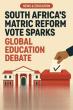 South Africa’s Matric Reform Vote Sparks Global Education Debate