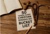 50 Faith-Filled Ideas for Your Christian Bucket List