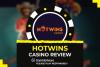 HotWins casino review in the UK (2025) | 3 HotWins Promo codes!