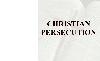 TWO FACES OF CHRISTIAN PERSECUTION